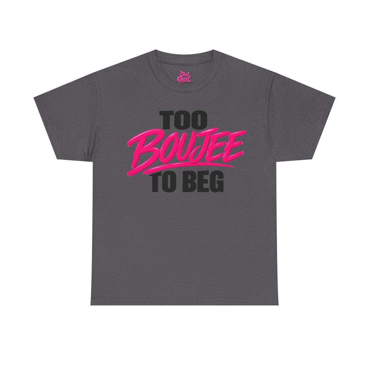 TOO BOUJEE TO BEG