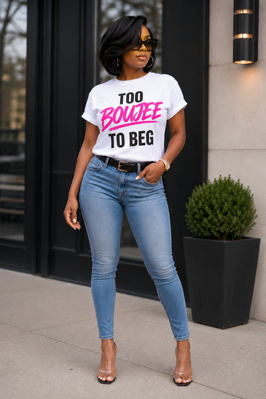TOO BOUJEE TO BEG